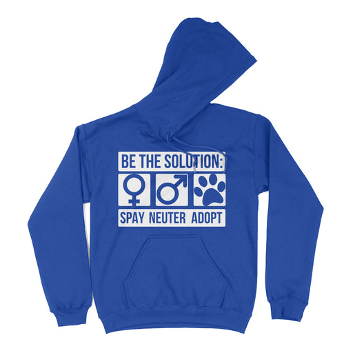 Be The Solution Spay Neuter Adopt Animal Rescue Hoodie Sweatshirt