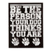 Be The Person Your Dog Thinks You Are Sticker - Gifts For Dog Lovers
