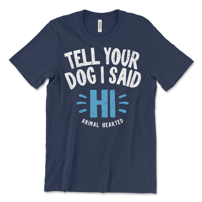 Tell Your Dog I Said Hi T-Shirt