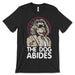 The Dog Abides Shirt