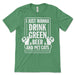 I Just Wanna Drink Green Beer and Pet Cats Tee Shirt
