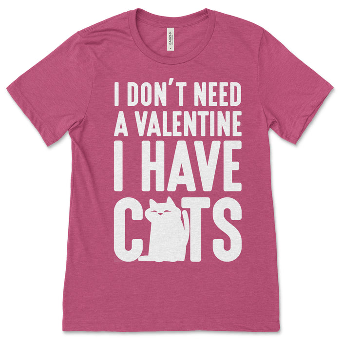 I Don't Need A Valentine I Have Cats Shirt