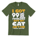 I Got 99 Problems But My Cat Ain't One Tee Shirt