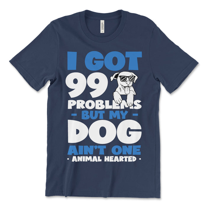 I Got 99 Problems But My Dog Ain't One T Shirt