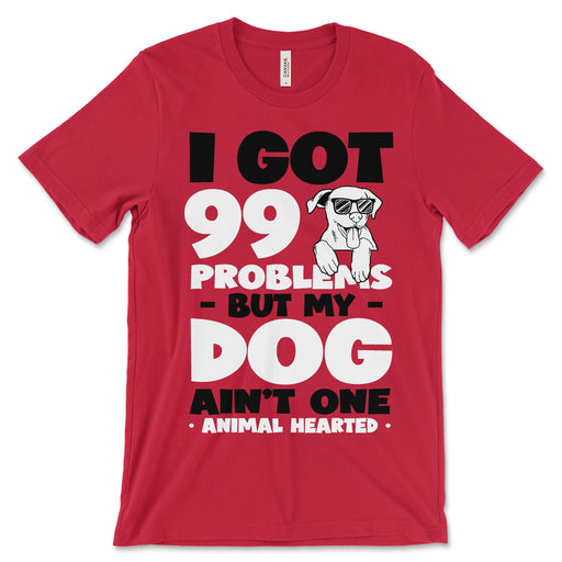 I Got 99 Problems But My Dog Ain't One Tee Shirt