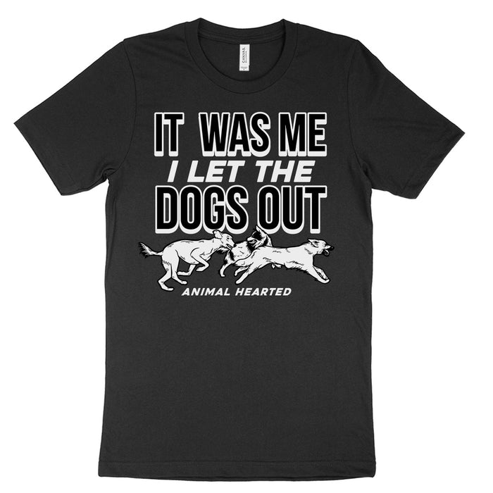 It Was Me I Let The Dogs Out Tee Shirt