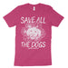 Save All The Dogs Tee Shirt