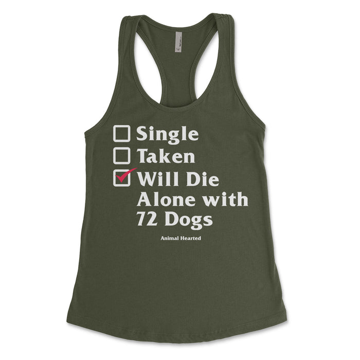 Single, Taken, Will Die Alone with 72 Dogs Women's Tank