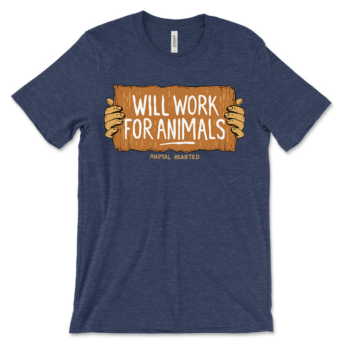 Will Work For Animals T Shirt