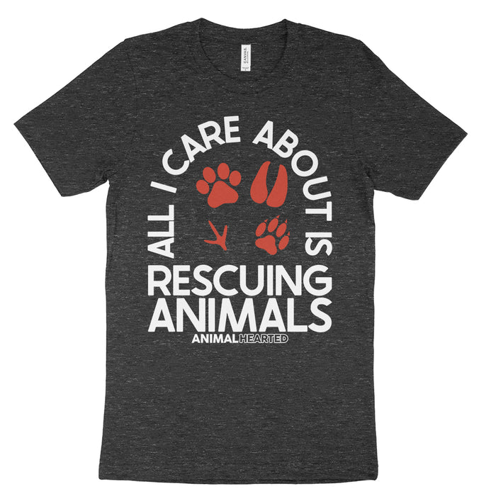 All I Care About Is Rescuing Animals T Shirt