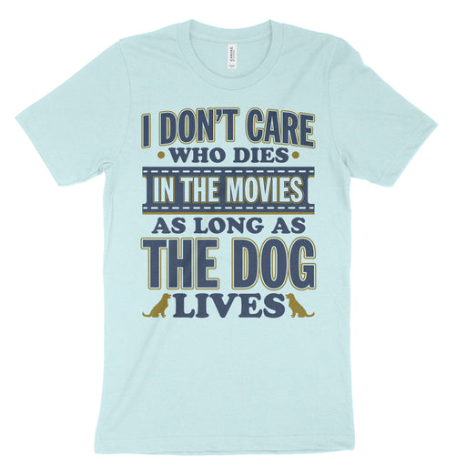 I Don't Care Dies Movie Dogs T Shirt