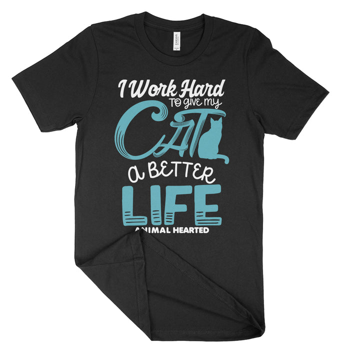 I Work Hard To Give My Cat A Better Life T Shirt