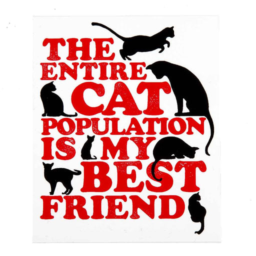 The Entire Cat Population Is My Best Friend Sticker