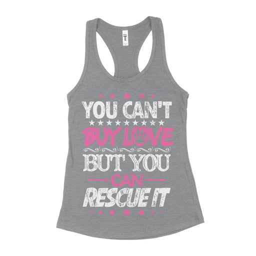 You Can't Buy Love But You Can Rescue It Tank Top Womens
