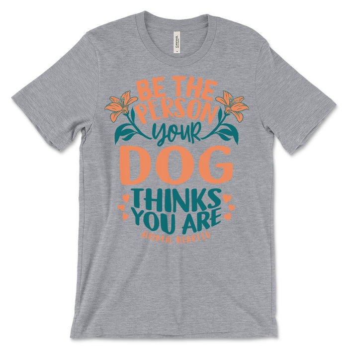 Be The Person Dog T Shirt
