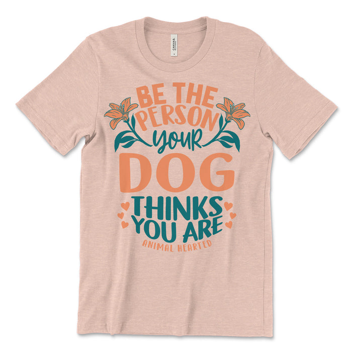 Be The Person Dog Tee Shirt