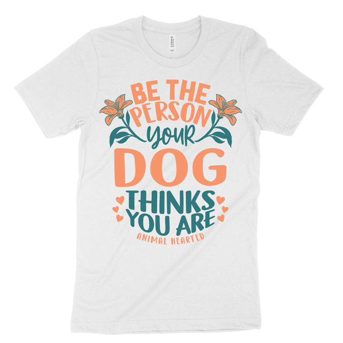 Be The Person Dog Tee Shirts