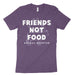 Friends Not Food T Shirts