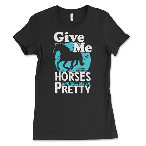 Give Me Horses Women's T Shirt