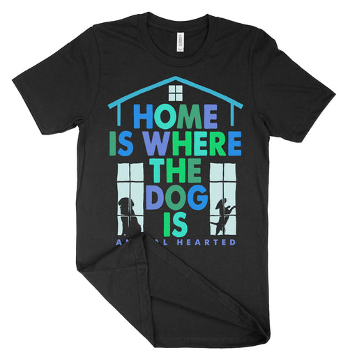 Home Is Where The Dog Is Shirt