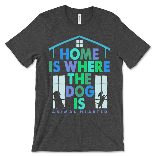 Home Is Where The Dog Is T Shirt