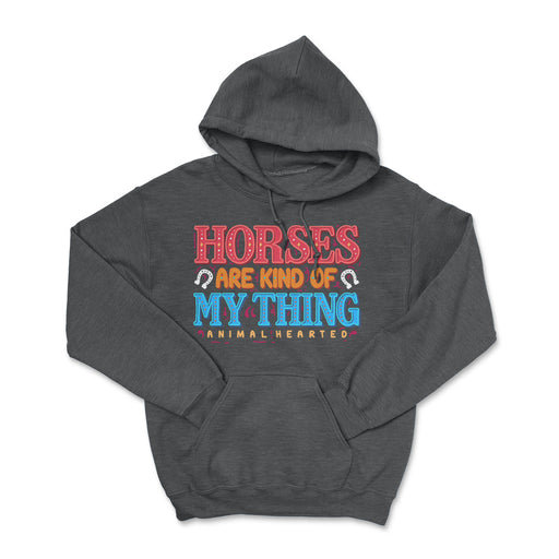Horses Are Kind Of My Thing Hoodies