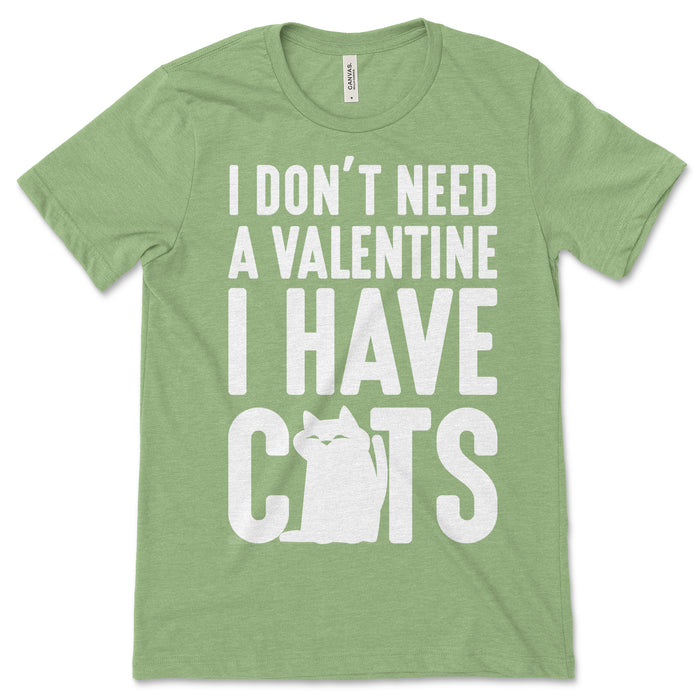 I Don't Need A Valentine I Have Cats T Shirt