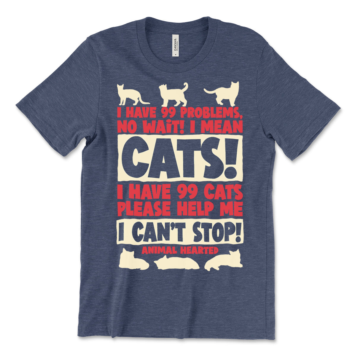 I Have 99 Cats T-Shirt | Animal Hearted Apparel