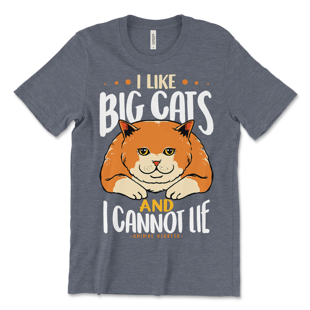 I Like Big Cats And I Cannot Lie T-Shirt | Animal Hearted — Animal