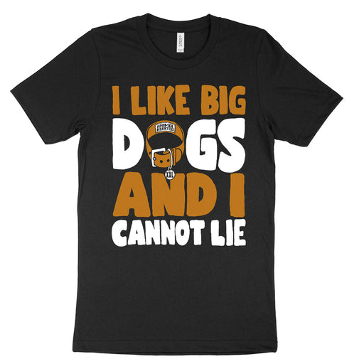 I Like Big Dogs And I Cannot Lie Shirt