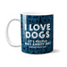 I Love Dogs Coffee Mug
