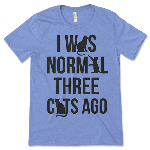 I Was Normal Three Cats Ago Tee Shirt