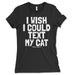 Women's I Wish I Could Text My Cat Tee Shirt
