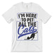 I'm Here To Pet All The Cats Tee Shirt