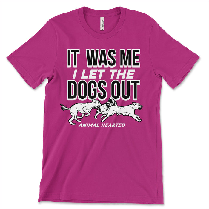 It Was Me I Let The Dogs Out T Shirts