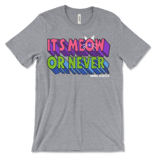It's Meow Or Never Shirt