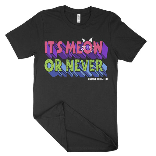 It's Meow Or Never T Shirts
