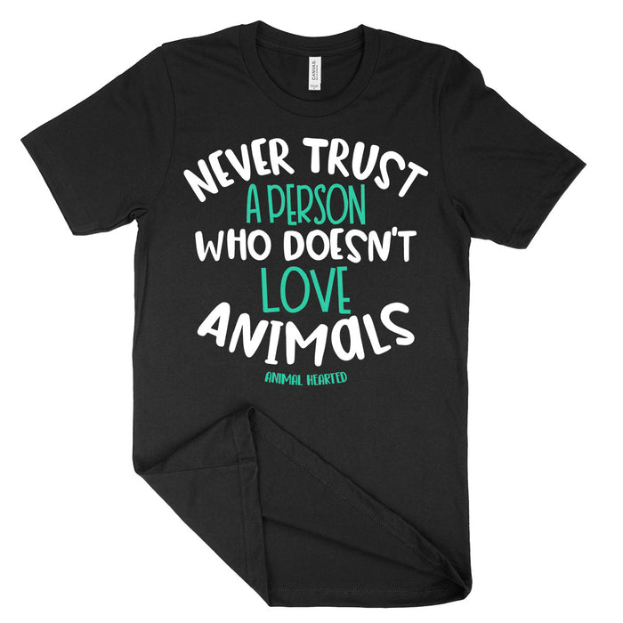 Never Trust A Person Who Doesn't Love Animals Shirt