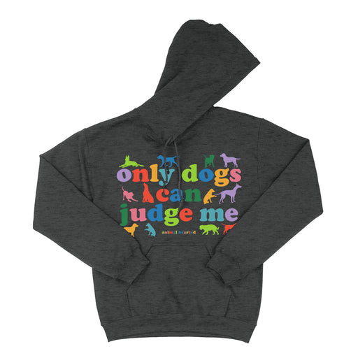 Only Dogs Can Judge Me Hooded Sweatshirts