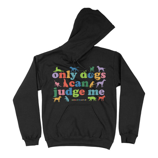 Only Dogs Can Judge Me Hoodie