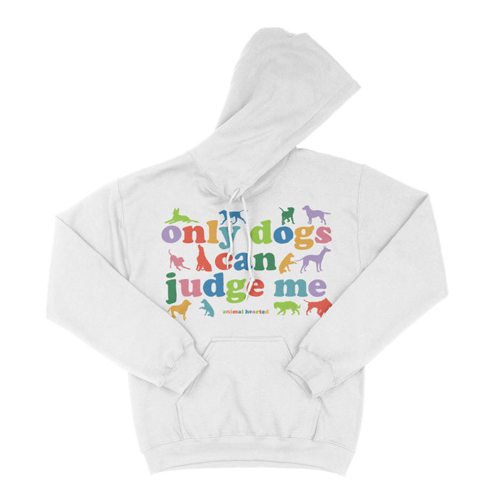 Only Dogs Can Judge Me Hoodies