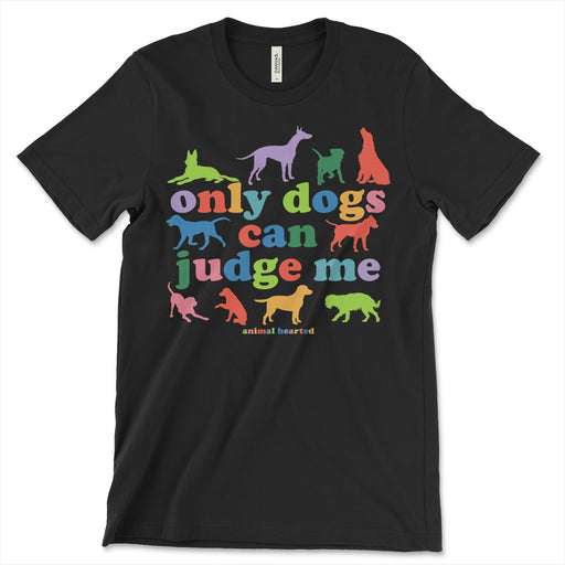Only Dogs Can Judge Me Shirt