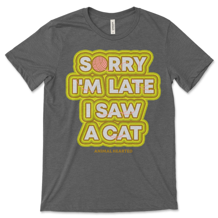 Sorry I'm Late I Saw A Cat Tee Shirt