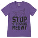 Stop Stressing Meowt Shirt