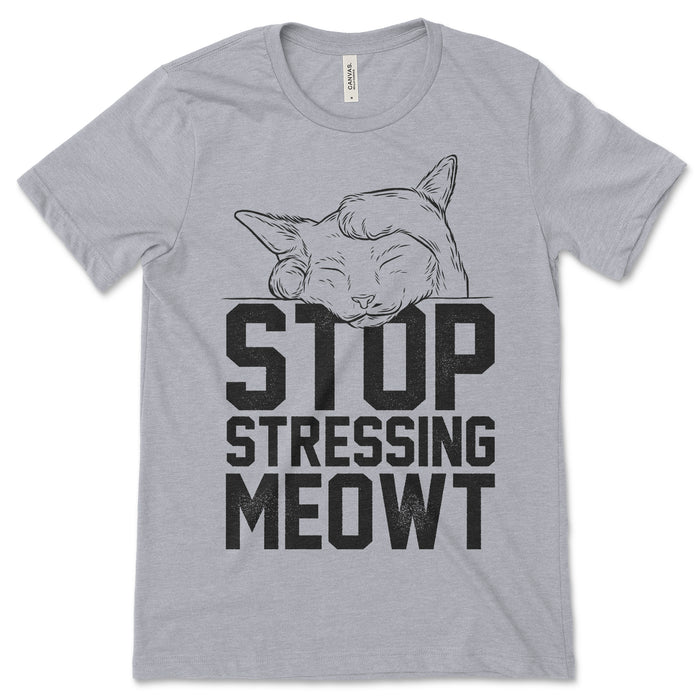 Stop Stressing Meowt Tee Shirt