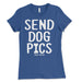 Womens Send Dog Pics Tee Shirt